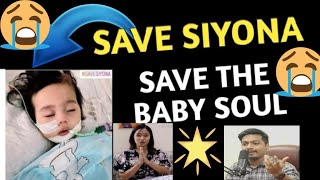 SAVE SIYONA,SAVE THE BABY SOUL// thank you noobgamer & sooneeta//thanks for donation///help😭siyona//