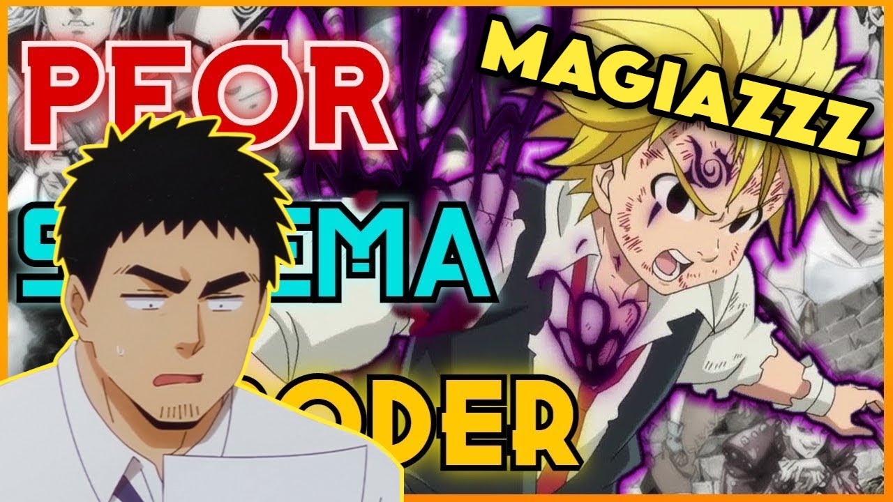 EL SISTEMA DE PODER DE NANATSU NO TAIZAI ES BASURA- ENGAIL REACCIONA