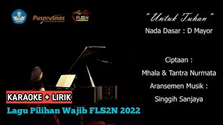 ⭕ KARAOKE   LIRIK - UNTUK TUHAN - NADA DASAR D MAYOR - LAGU PILIHAN WAJIB FLS2N 2022 SD