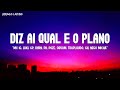 Diz aí qual é o plano? (Letra) - Mc Ig, Luki, GP, Ryan, PH, Poze, Oruam, Traplaudo, GH, Nego Micha