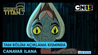 Sym Bionic Titanlar | Ilana Canavar Oluyor | Kısa Sahneler