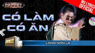 Có Làm Có Ăn - Long Nón Lá - Team Thái VG | Rap Việt 2023 [MV Lyrics]