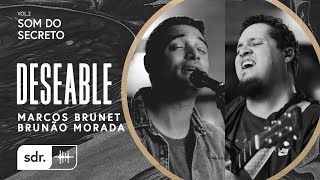 Video thumbnail of "Deseable - Brunão Morada + Marcos Brunet // Som do Secreto Vol.2 | Som Do Reino"