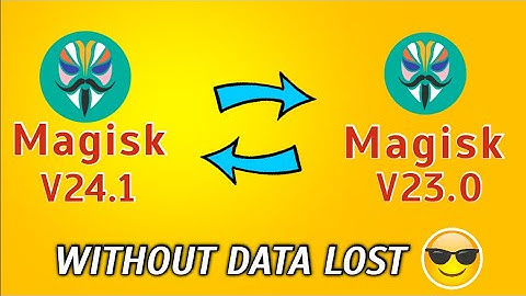 Downgrade Magisk V24.1 to Magisk V23.0 without data lost | downgrade magisk 24 to 23 | magisk | root