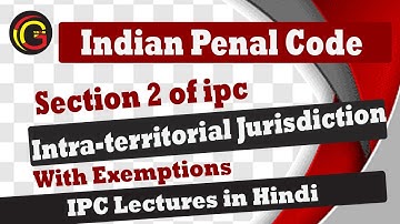 Indian Penal Code 1860(ipc): Intra-territorial Jurisdiction Section 2 of IPC With Exemption