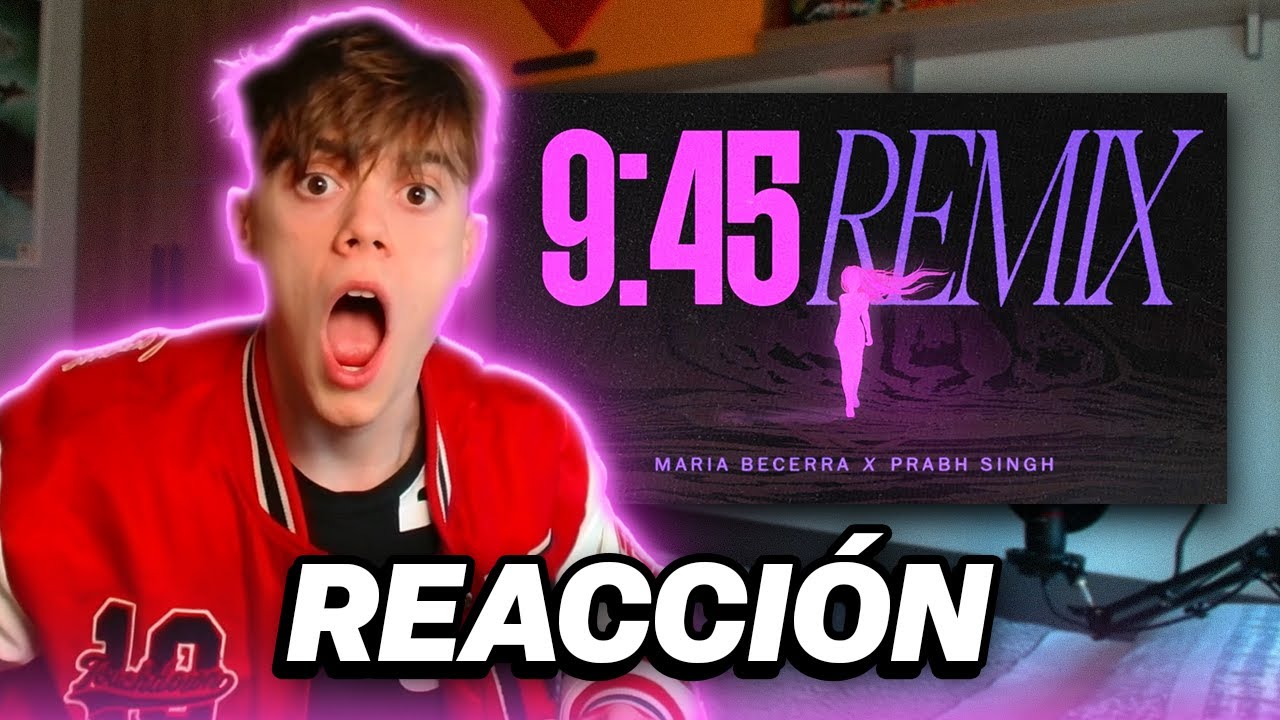 REACCI N A Maria Becerra Prabh Singh 9 45 REMIX Official Lyric reacci-n-a-maria-becerra-prabh-singh-9-45-remix-official-lyric