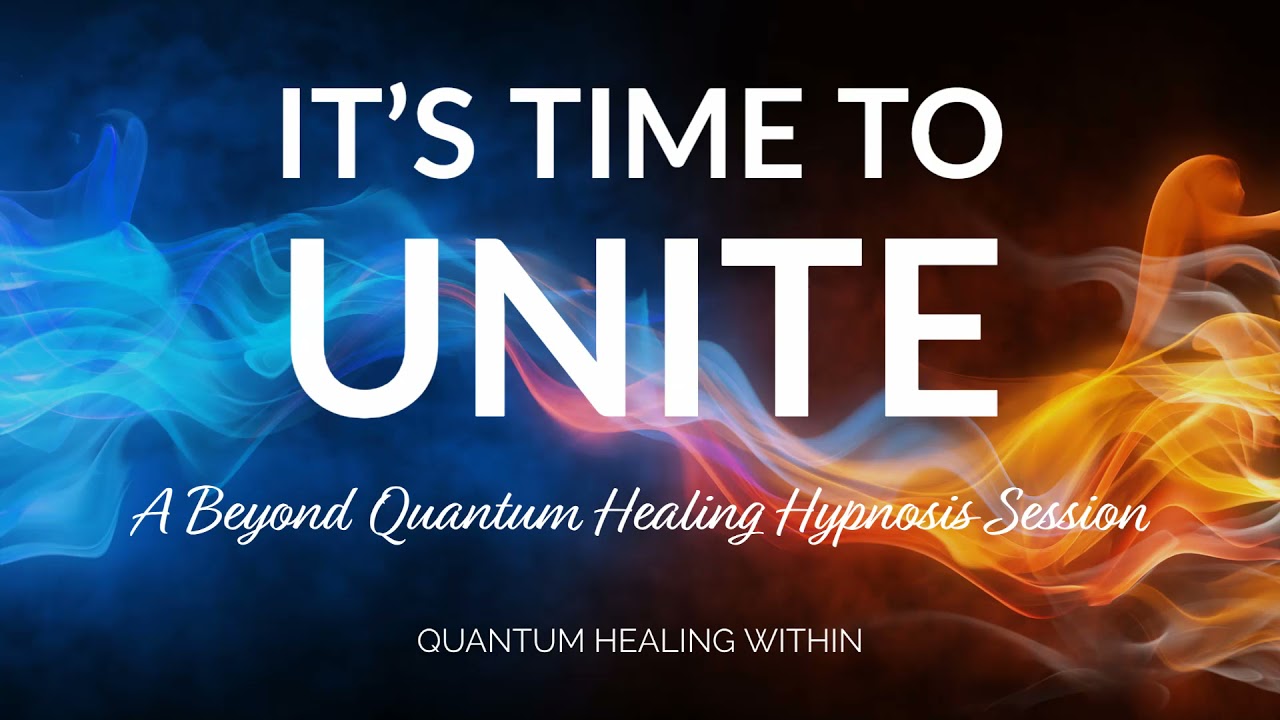 It's Time to Unite :: A Beyond Quantum Healing Hypnosis Session