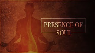 Presence of Soul