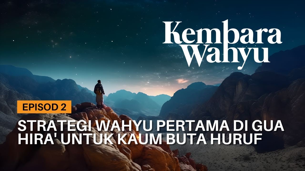 Strategi Wahyu Pertama di Gua Hira' untuk kaum buta huruf - Travelog Kembara Wahyu EP 2