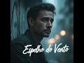 Espelho do Vento - Canção Poética que Toca a Alma (Letra Oficial)