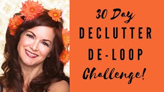 30 Day Declutter and DeLoop Challenge! Your Invitation  Barbara Ireland
