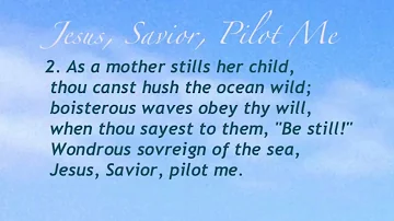 Jesus, Savior, Pilot Me (United Methodist Hymnal #509)