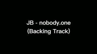 JB - nobody.one (Backing Track)