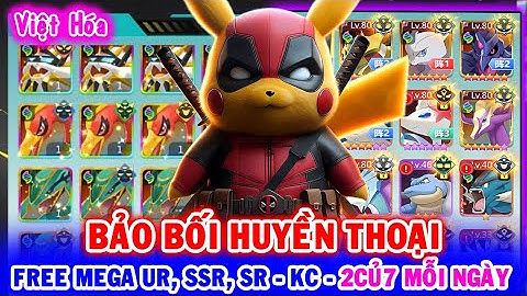 All 1649: Bảo Bối Huyền Thoại VH (X7Game) | Free 2Củ7 Mỗi Ngày – Box Chọn Poke Mega UR, SSR [HEOVKT]