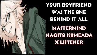 Your boyfriend was the one behind it all (Mastermind Nagito Komaeda x Listener) spooky month