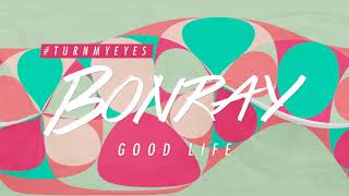 Video thumbnail of "Bonray - Good Life (Official Audio)"