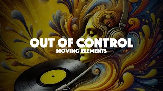 Moving Elements - Out Of Control