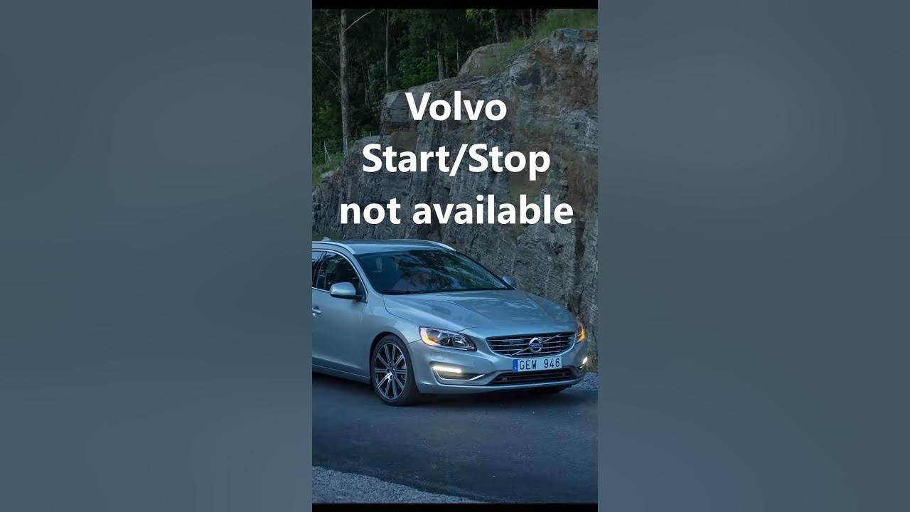 Volvo "Start/Stop not available" check all conditions for Start/stop