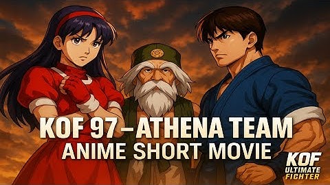 KOF 97 Athena Team Anime Short Movie | Emotional Ending Scene in HD