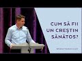 Emi Fedur - Cum să fii un creștin sănătos?