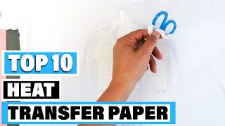 Best Heat Transfer Paper In 2024  Top 10 Heat Transfer Papers Review