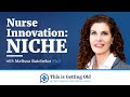 Nurse Innovation: NICHE with Mattia Gilmartin PhD, RN