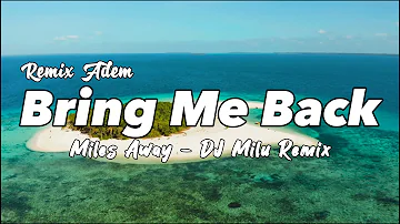 JEDAG JEDUG !!! DJ Milu - Bring Me Back - Miles Away ( New Remix )