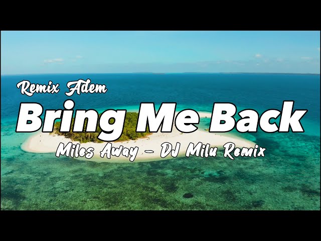 JEDAG JEDUG !!! DJ Milu - Bring Me Back - Miles Away ( New Remix ) class=