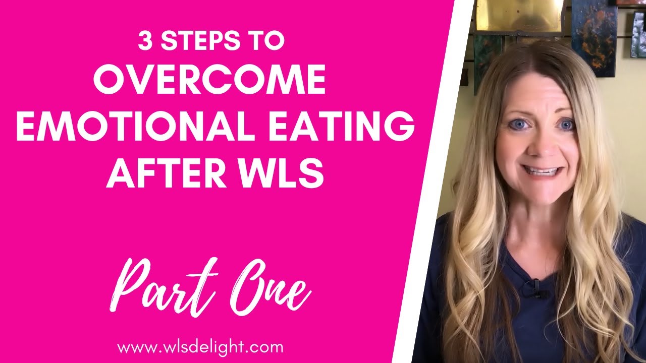 Emotional Eating After Weight Loss Surgery - How to Overcome - Part 1