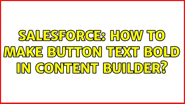 Salesforce: How to make button text bold in Content Builder?