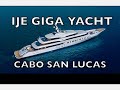Gigayacht ije in cabo san lucas los cabos luxury yachts cabo yacht charters