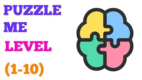 Puzzle me level 1 2 3 4 5 6 7 8 9 10 solution or walkthrough