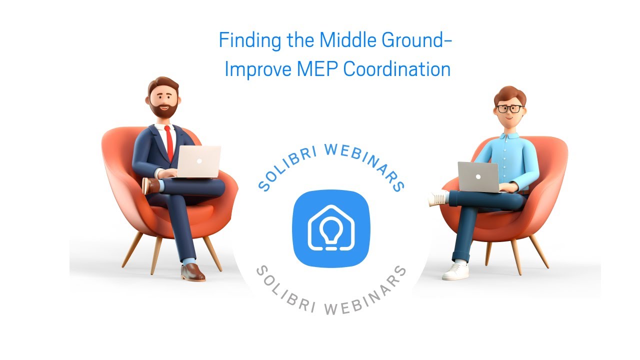 Finding the Middle Ground- Improve MEP Coordination - Solibri Webinar