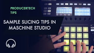 Sample Slicing Tips in Maschine Studio - Complete Guide Excerpt