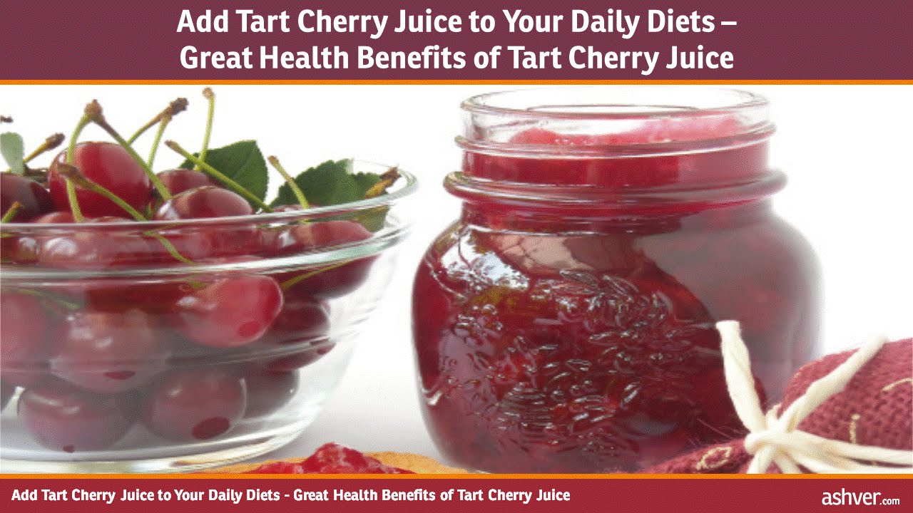 Add Tart Cherry Juice To Your Daily Diets Great Health Benefits within health benefits of tart cherry juice for Residence Add Tart Cherry Juice To Your Daily Diets Great Health Benefits within health benefits of tart cherry juice for Residence