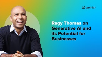 Ragy Thomas on Generative AI and its Potential for Businesses | Expert Speak | Sprinklr