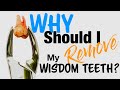 PATIENT EDUCATION - Why Should I REMOVE my WISDOM TEETH?