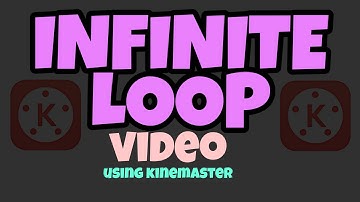 How to make infinite loop video in kinemaster  2020💥💥💯🔥🔥