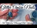 Glitter Ombre Nails Tutorial