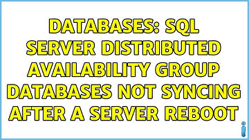 Databases: SQL Server Distributed Availability Group databases not syncing after a server reboot