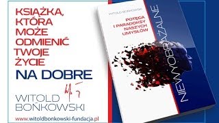 Niewyobrażalne.Potęga i paradoksy naszych umysłów. - Witold Bońkowski Niewyobrażalne.Potęga i paradoksy naszych umysłów. - Witold Bońkowski