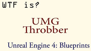 WTF Is? The Throbber Widget in UMG