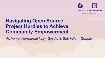 Navigating Open Source Project Hurdles to Achieve Community E... Aizhamal Nurmamat kyzy & Bob Killen