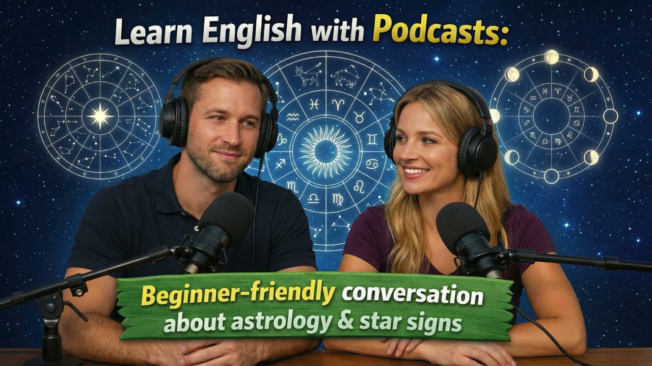 Learn English with Podcasts: Easy to follow conversation about Astrology & star signs for beginners