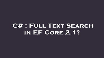 C# : Full Text Search in EF Core 2.1?