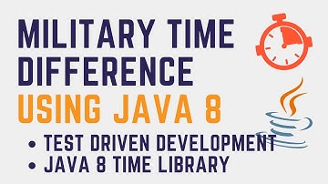 Military Time Difference in Java 8 | Test Driven Development | Java 8 Time Library