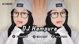 DJ HAMPURA | REMIX SUNDA TERBARU FULL BASS 2023 (DJ SUNDA Remix)