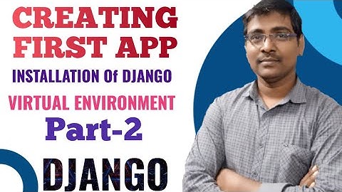 4. CREATING FIRST APP IN DJANGO || CREATING VIRTUAL ENVIRONMENT|| CREATING FIRST PROJECT  || PART-2