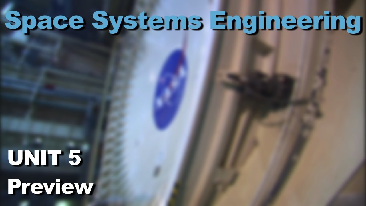 Unit 5 Preview- - Space Systems Engineering 101 w/ NASA