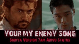 Your My Enemy 😈 Suriya Version | 7am arivu | Suriya mass Status | Tamil mass status